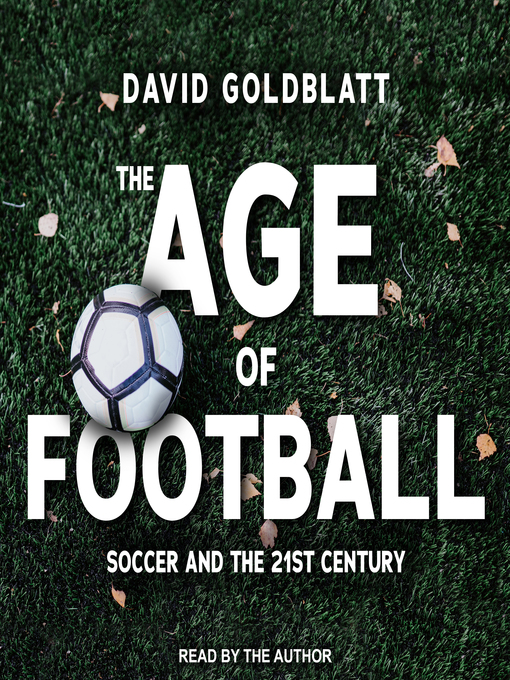 Title details for The Age of Football by David Goldblatt - Available